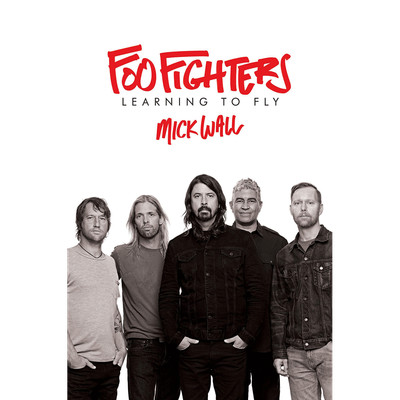 Foo Fighters: Learning to Fly Mick Wall