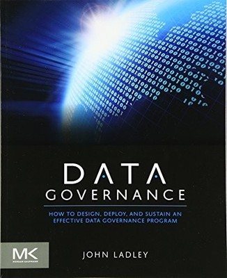 Data Governance: How to Design, Deploy a... by Ladley, John Paperback / softback