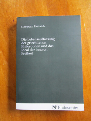H. Gomperz:Die Lebensauffassung  der griechischen Philosophen, Buch, 322 S.