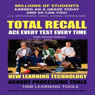 Total Recall Ace Every Test Every Time Study Skills (High School