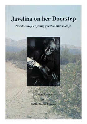 Javelina on Her Doorstep (Sarah Gorby's lifelong Quest to save wildlife), lorna