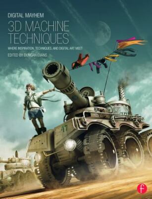 Digital Mayhem 3D Machine Techniques: Where Inspiration, Techniques and Digital