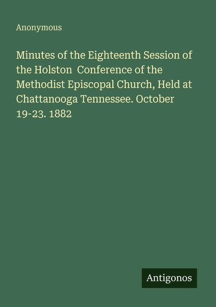 Anonymous | Minutes Of The Eighteenth Session Of The Holston Conference Of...-image