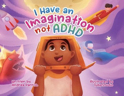 I Have an Imagination Not ADHD (paperback)