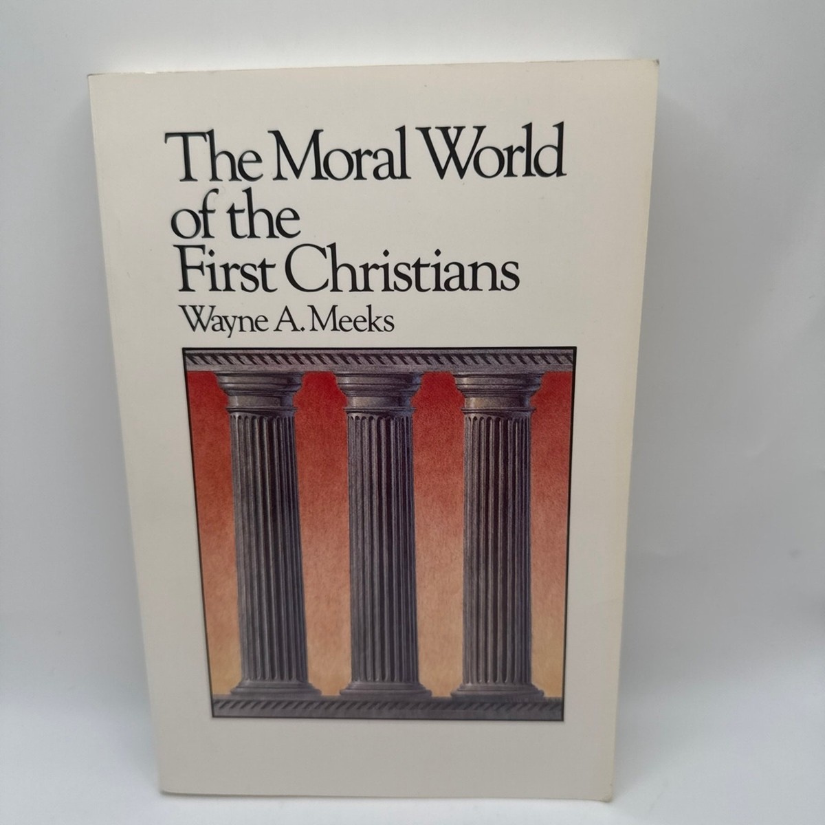 The Moral World of the Christians Wayne A. Meeks 1986 Paperback
