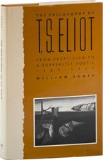 William Skaff THE PHILOSOPHY OF T. S. ELIOT U. Penn Press 1986 F/NF