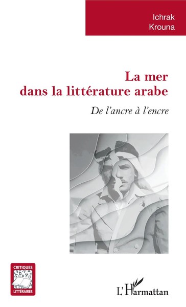 La Mer Dans La LittéRature Arabe De L'ancre à L'encre Ichrak Krouna Taschenbuch-image