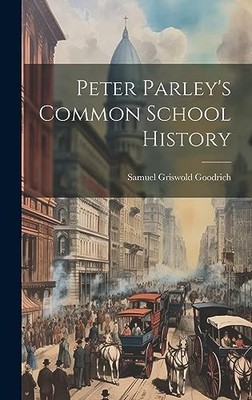 Peter Parley's Common School History by Samuel Griswold Goodrich NEW