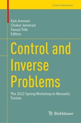 Control and Inverse Problems: The 2022 Spring Workshop in Monastir, Tunisia by C