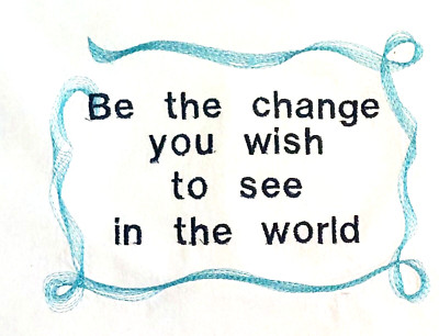 Kitchen Towel - Motivational - Be the change you wish to see in the world