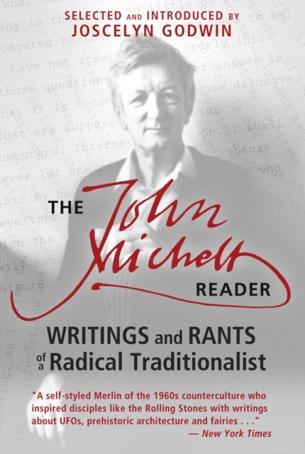 The John Michell Reader: Writings and Rants of a Radical Traditionalist by John - Image 3