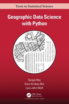 Geographic Data Science with Python (Chapman & Hall/CRC Texts in Statistical...
