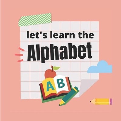 Let's Learn The Alphabet: Let's Learn the Alphabet Interactive Book, Homeschool