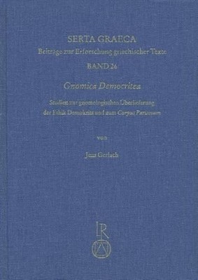 Gnomica Democritea: Studien Zur Gnomologischen Uberlieferung Der Ethik Demokrits