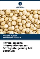 Physiologische Interventionen Zur Ertragssteigerung Bei Sorghum Kumar (U. A.)