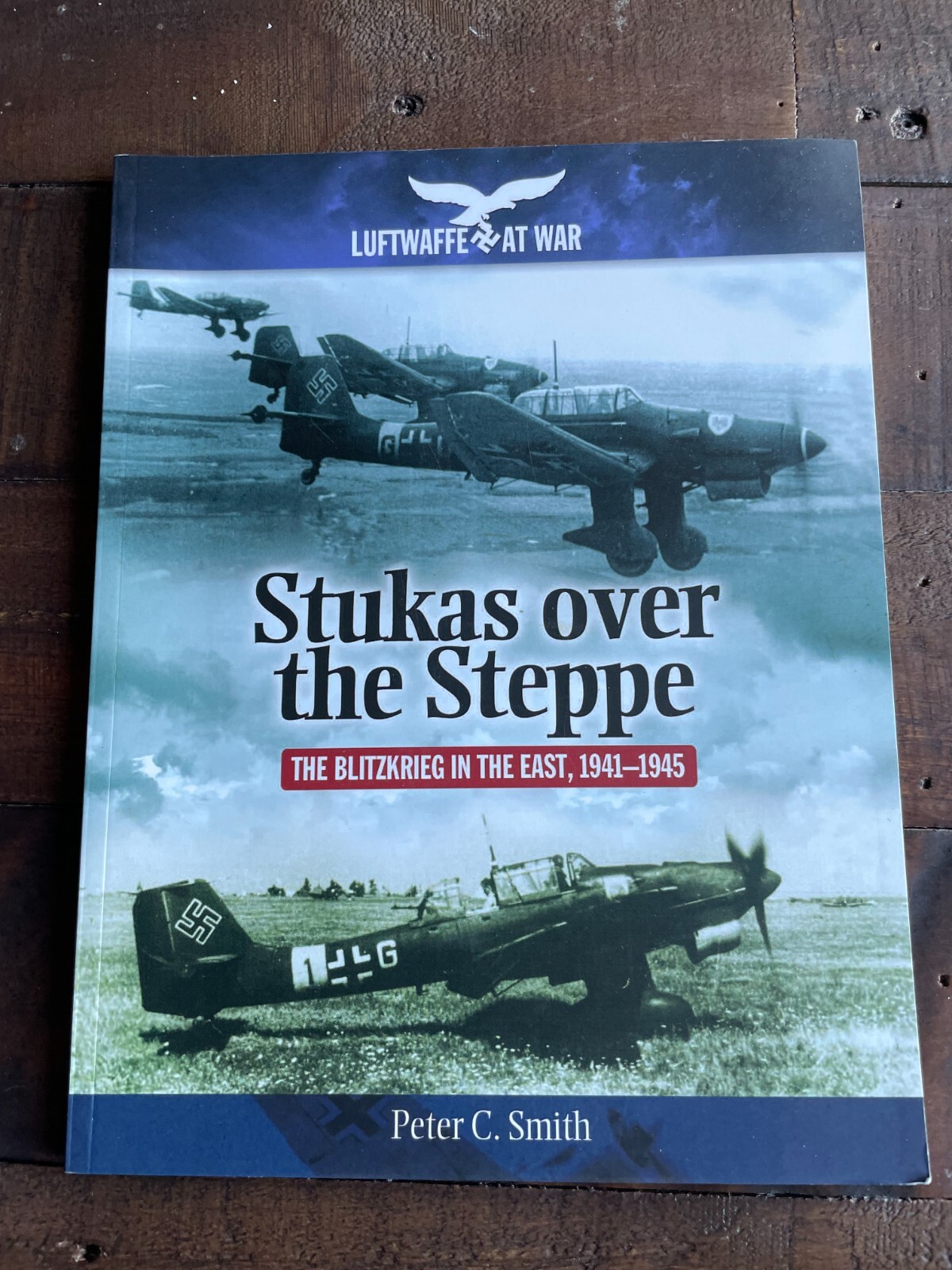Stukas over the Steppe The Blitzkrieg in the East 1941-1945 PB Peter C Smith