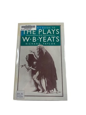 A Reader's Guide to The Plays of W.B. Yeats Richard Taylor 1984 St. Martin's