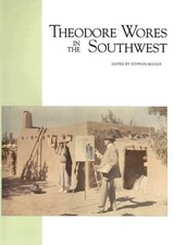 THEODORE WORES IN THE SOUTHWEST (CALIFORNIA HISTORICAL By Stephen Becker VG