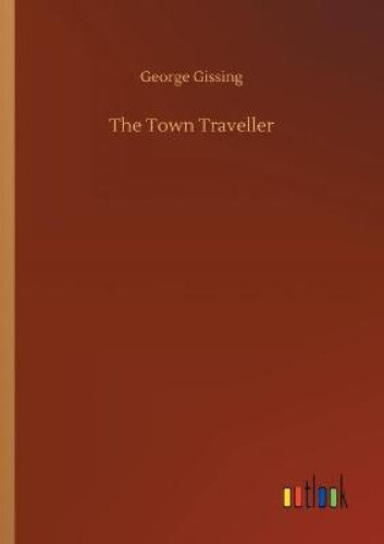 Thumbnail - The Town Traveller By Gissing, George
