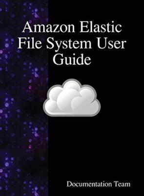 Amazon Elastic File System User Guide, Team 9789888408238 Fast Free Shipping-,