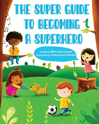 The Super Guide to Becoming a Superhero -  NEW Michael Deloren 2021