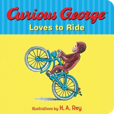 Curious George Loves to Ride: An Exciting Ri- board book, H A Rey, 9780544611023