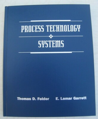 Process Technology Systems by Thomas D. Felder and E. Lamar Garrett