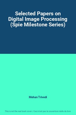 Ausgewählte Papiere zur digitalen Bildverarbeitung (Spie Milestone Series), Mohan Trive