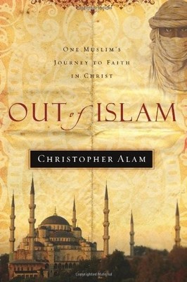 Out of Islam: One Muslim's Journey to Faith in Christ,Christophe
