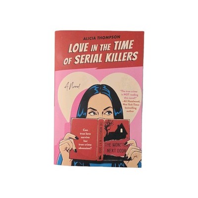 Love in the Time of Serial Killers - Paperback By Thompson, Alicia - GOOD
