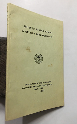 Sir Syed Ahmad Khan. A Select Bibliography. Aligarh Muslim University. 1971