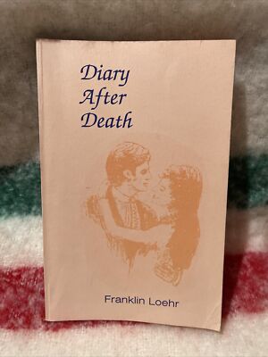 DIARY AFTER DEATH Franklin Loehr