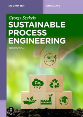 Sustainable Process Engineering (De Gruyter Textbook) - Paperback NEW Szekely, G