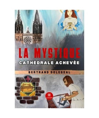 La mystique cathédrale achevée, Dolegeal, Bertrand