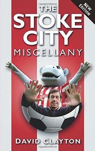 The Stoke City Miscellany (Miscellany (History Press)) - Clayton, David