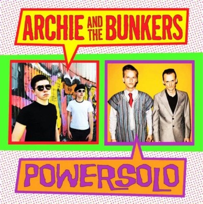 ARCHIE AND THE BUNKERS / POWERSOLO Split Single 7'' Vinyl - Garage Punk - NEW