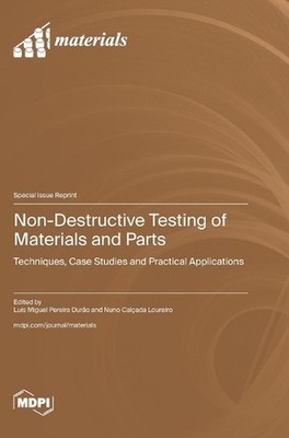 Non-Destructive Testing of Materials and Parts: Techniques, Case Studies and Pra