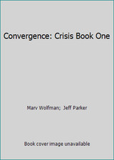 Convergence: Crisis Book One by Marv Wolfman;  Jeff Parker
