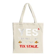 Bold tote bag featuring " YES & Nosvet for the team Tix Stale " in striking whit