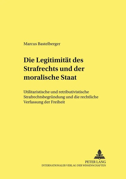 Die LegitimitäT Des Strafrechts Und Der 'Moralische Staat' | Marcus Bastelberger-image