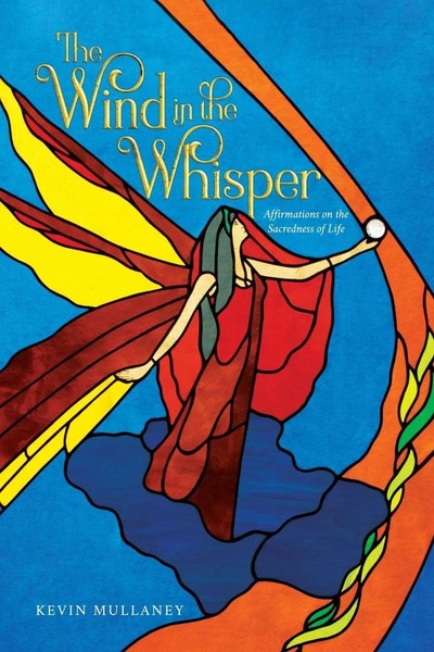 The Wind In The Whisper Affirmations On The Sacredness Of Life Kevin Mullaney-image