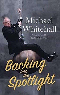 Backing into the Spotlight: A Memoir Hardcover Michael Whitehall