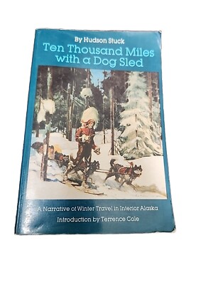TEN THOUSAND MILES WITH A DOG SLED: NARRATIVE OF WINTER By Hudson Stuck 