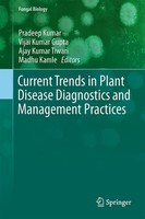 Current Trends In Plant Disease Diagnostics And Management Practices Ajay Kumar