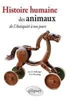 Histoire Humaine Des Animaux. De L'antiquité à Nos Jours... Auberger (U. A.)