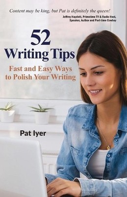 52 Writing Tips: Fast and Easy Ways to Polish Your Writing by Patricia W. Iyer (