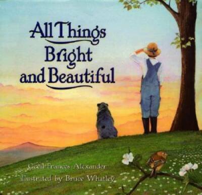 All Things Bright and Beautiful - Hardcover By Alexander, Cecil Frances - GOOD