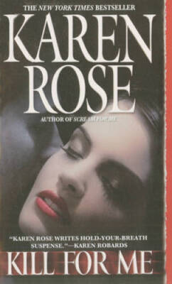 Kill for Me - Mass Market Paperback By Rose, Karen - ACCEPTABLE