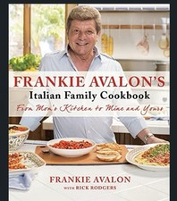 Frankie Avalon's Italian Family Cookbook: From Mom's Kitchen to Mine & Yours NEW