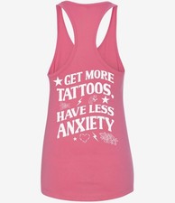 Get More Tattoos Have Less Anxiety Pink Racerback Tank Top
